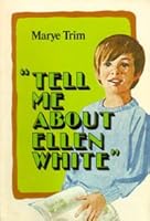 Tell Me About Ellen White B003IM0F8E Book Cover