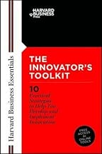 Innovator's Toolkit: 10 Practical Strategies to Help You Develop and Implement Innovation (Harvard Business Essentials)