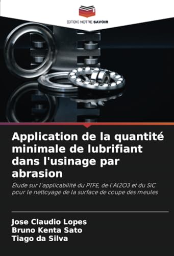Application de la quantité minimale de lubrifiant dans l'usinage par abrasion: Étude sur l'applicabilité du PTFE, de l'Al2O3 et du SiC pour le nettoyage de la surface de coupe des meules