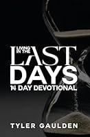 Living In The Last days: 14-Day Devotional 1304496430 Book Cover