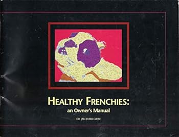 Paperback Healthy Frenchies: An Owner's Manual Book