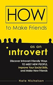 Paperback How to Make Friends as an Introvert: Discover Introvert-Friendly Ways to Meet New People, Improve Your Social Skills, and Make New Friends Book