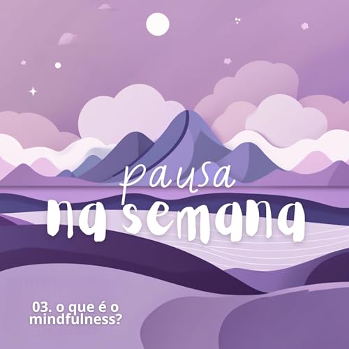 03. o que &eacute; o mindfulness?