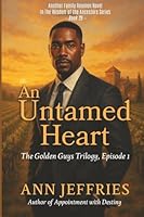 An Untamed Heart - the Golden Guys, Episode 1 (Family Reunion--Wisdom of the Ancestors) B0GGF5M79X Book Cover