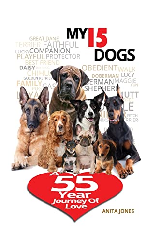 My 15 Dogs: A 55-Year Journey of Love