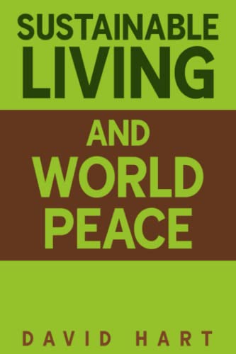 Sustainable Living and World Peace 1733311505 Book Cover