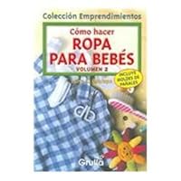 Como hacer ropa para bebes / How to make clothe for Babies (Spanish Edition) 9875202010 Book Cover