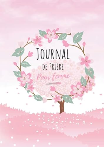 Journal de prière pour femme: 52 semaines pour organiser votre lecture de la Bible, noter vos prières, vos gratitudes, vos versets bibliques, rédiger ... (coloriages + mots mélés) (French Edition)