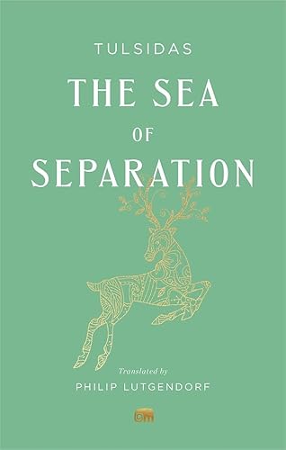 The Sea of Separation: A Translation from the Ramayana of Tulsidas (Murty Classical Library of India)