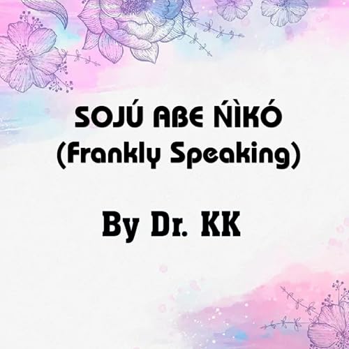 Soj&uacute; abe Ń&Igrave;k&oacute; (Frankly Speaking)