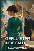 Gefluister in de Galerij: Een spannende misdaadroman waar kunst en passie samenkomen in Parijs (Dutch Edition) B0F7XZ59LD Book Cover
