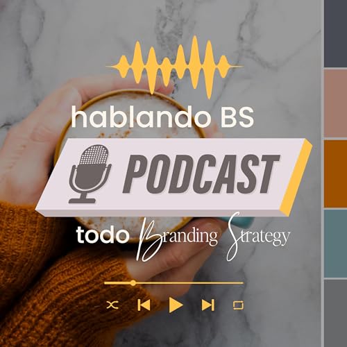 Hablando BS -- todo Branding Strategy cover art