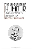 The Languages of Humor: Verbal, Visual, and Physical Humor (Bloomsbury Advances in Semiotics)