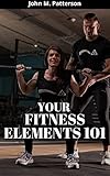 YOUR FITNESS ELEMENTS 101 (English Edition)