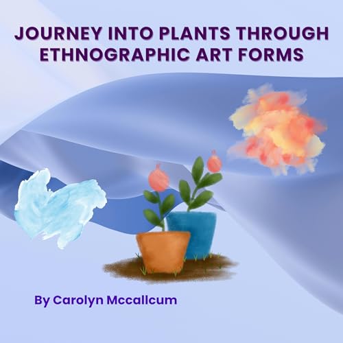 Page de couverture de Journey into Plants Through Ethnographic Art Forms