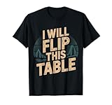 I Will Flip This Table Juegos de Mesa Rage Quit - Camiseta