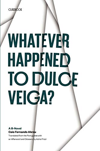 Whatever Happened to Dulce Veiga? : A B-Novel (Texas Pan American Series)