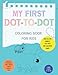 Produktbild MY FIRST DOT-TO-DOT COLORING BOOK FOR KIDS: CONNECT THE DOTS WORKBOOK AND ACTIVITY BOOK FOR KIDS | OVER 50 FUN CONNECT THE DOTS AND COLORING PAGES + BONUS 3 MAZES
