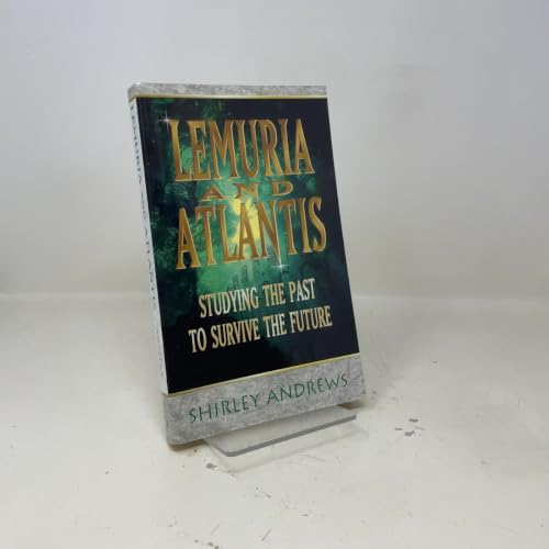 Lemuria & Atlantis: Studying the Past to Survive the Future