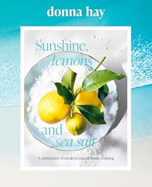 Book cover Sunshine, Lemons and Sea Salt: A Celebration of Modern Coastal Home Cooking