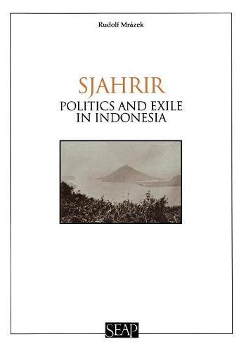 Sjahrir: Politics and Exile in Indonesia (Studies on Southeast Asia)