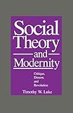 Social Theory and Modernity: Critique, Dissent, and Revolution