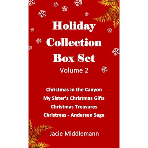 Holiday Collection Box Set Volume 2 - Christmas in the Canyon, My Sister's Christmas Gifts, Christmas Treasures, Christmas - Andersen Saga Audiolibro Por Jacie Middlemann arte de portada