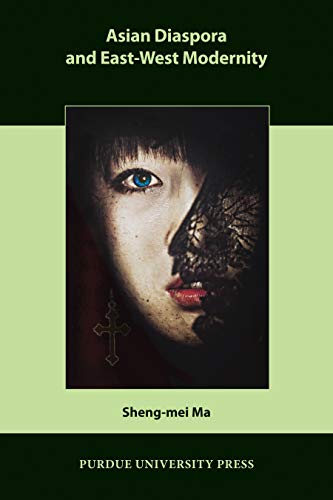 Asian Diaspora and East-West Modernity (Comparative Cultural Studies)