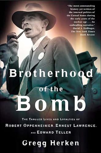 Brotherhood of the Bomb: The T...st Lawrence, and Edward Teller