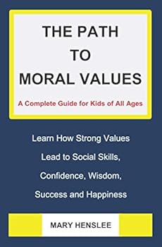 Paperback The Path to Moral Values: A Complete Guide for Kids of All Ages Book