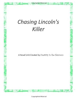Paperback Chasing Lincoln's Killer: A Book Unit Created by Creativity in the Classroom Book