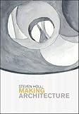 Steven Holl: Making Architecture (Samuel Dorsky Museum of Art)
