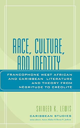 Race, Culture, and Identity: Francophone West African and Caribbean Literature and Theory from NZgritude to CrZolitZ (Caribbean Studies)
