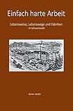  Einfach harte Arbeit: Lebensweise, Lebenswege und Fabriken