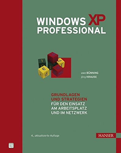 Windows XP Professional: Grundlagen und Strategien für den Einsatz am Arbeitsplatz und im Netzwerk