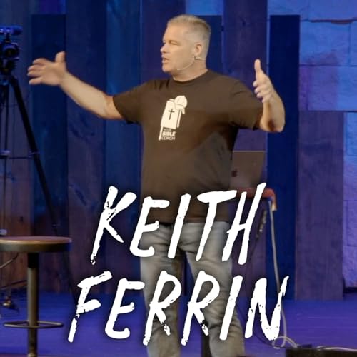INSPIRING words on Memorizing the Bible (w/ Keith Ferrin)