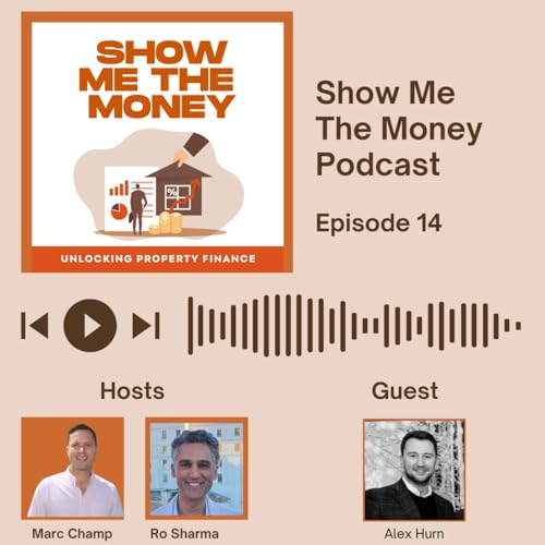 Show Me The Money Podcast: Unlocking Property Finance - Episode 14