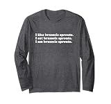 Brussels Sprouts or Brussels Sprout Men Women Girls Boys Long Sleeve T-Shirt