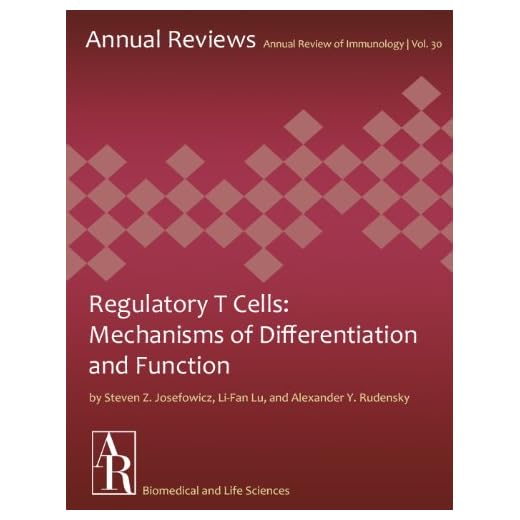 Regulatory T Cells: Mechanisms of Differentiation and Function (Annual Review of Immunology Book 30)