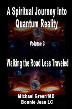 Paperback A Spiritual Journey into Quantum Reality, Volume 3, Walking the Road Less Traveled Book