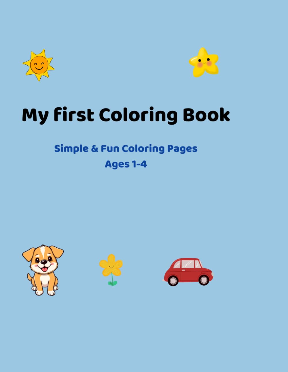 My First Coloring Book: Simple & Fun Coloring Pages for Toddlers Ages 1-4