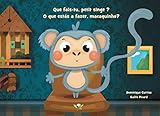  Que fais-tu, petit singe ? - O que estás a fazer, macaquinho?