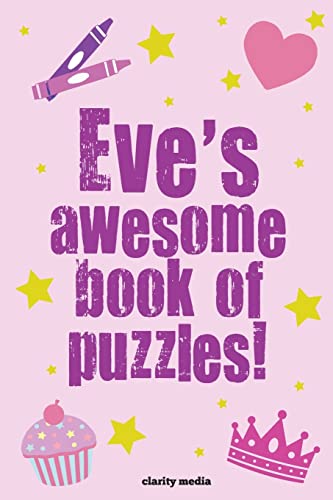 Eve's Awesome Book Of Puzzles!: Children's puzzle book containing 20 unique personalised name puzzles and a great mix of 80 other fun activities.