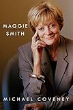Maggie Smith: A Biography
