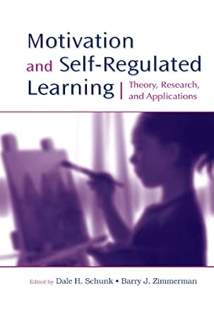 Motivation and Self-Regulated Learning: Theory, Research, and Applications book cover