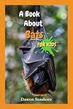 A Book About Bats For Kids: Beautiful photos, interesting facts and a fun quiz! (AMAZING EARTH: Wild Animal Facts)