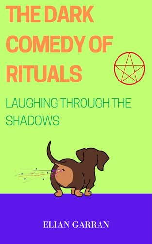 The Dark Comedy of Rituals: Laughing Through the Shadows (English Edition) - Garran, Elian