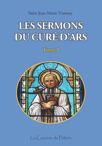  Sermons du Curé d\'Ars, tome I, Saint Jean-Marie Vianney