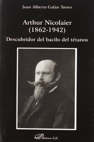 Arthur Nicolaier 1862-1942 : descubridor del bacilo del tétanos