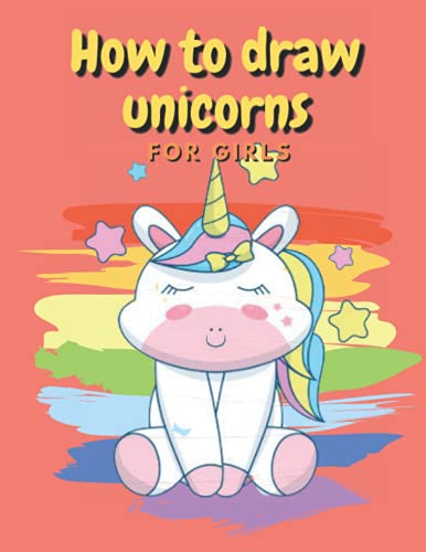 How to Draw Unicorns for Girls: Learn To Draw Unicorns with Grid Drawing Method